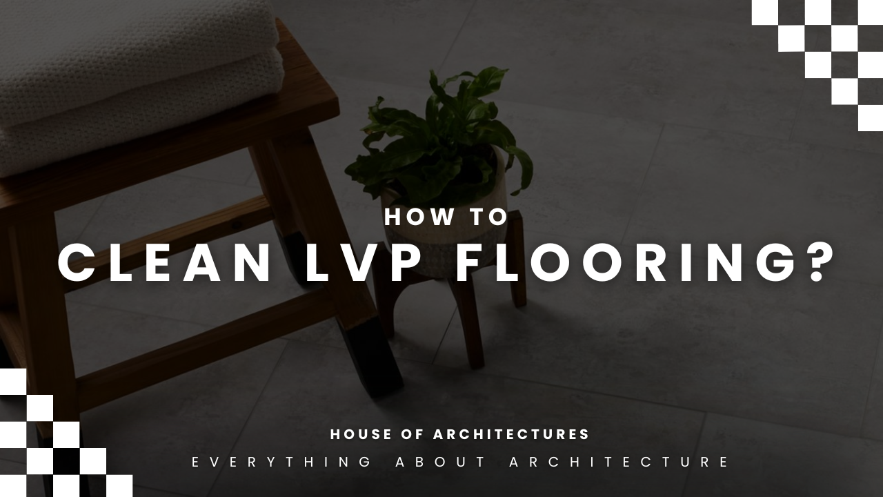 How to Clean LVP Flooring