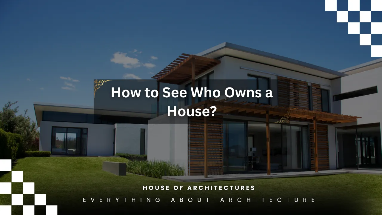 How to See Who Owns a House