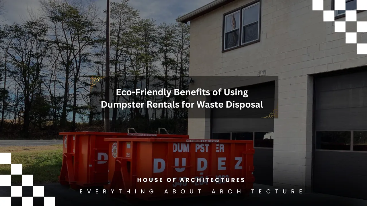 Eco-Friendly Benefits of Using Dumpster Rentals for Waste Disposal