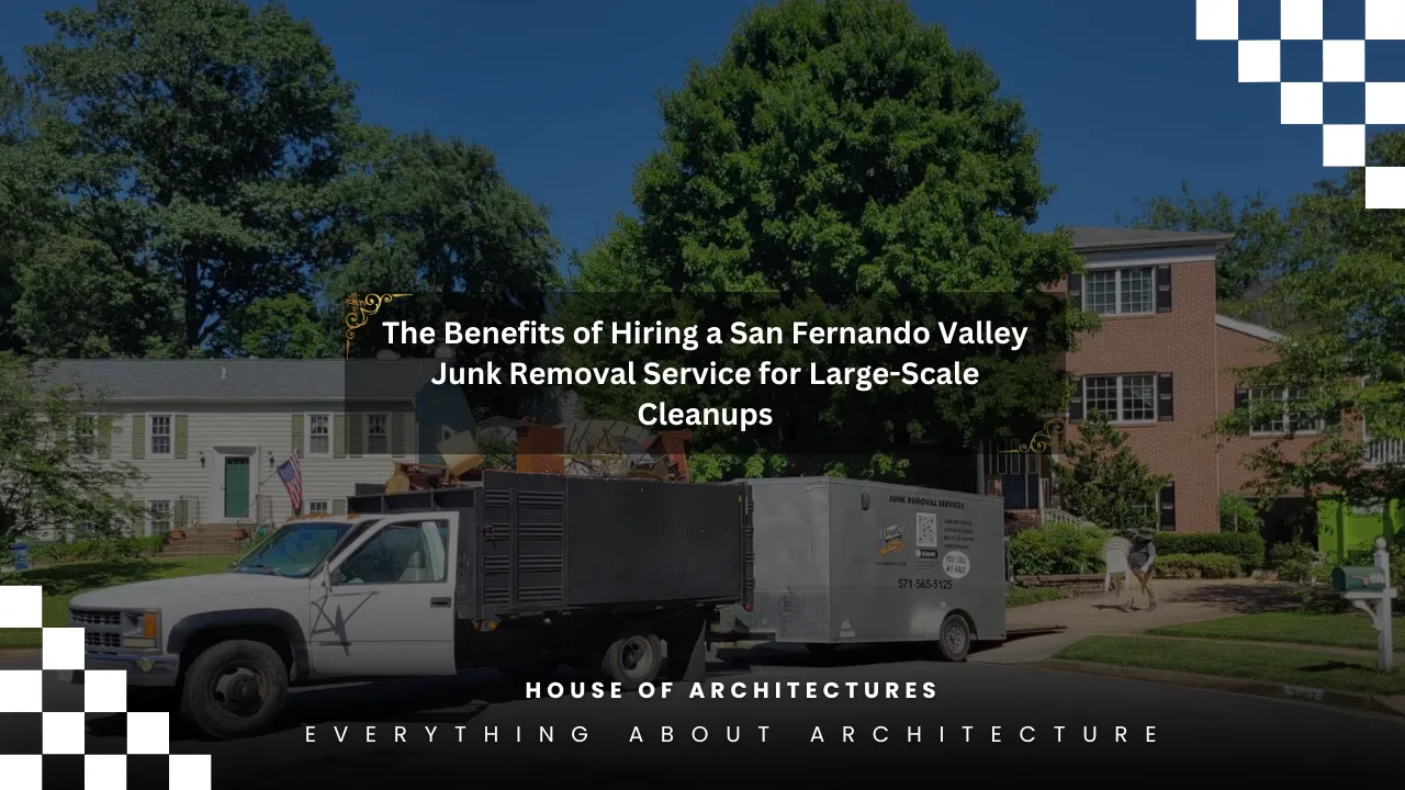 The Benefits of Hiring a San Fernando Valley Junk Removal Service for Large-Scale Cleanups